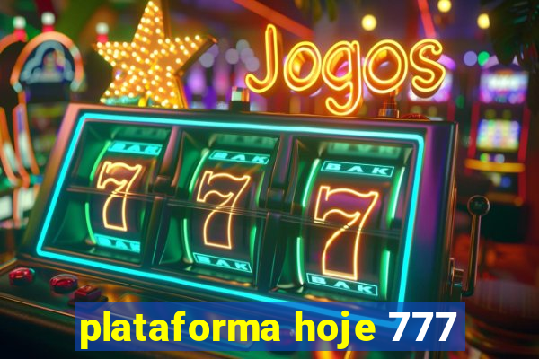 plataforma hoje 777